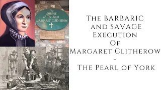 The BARBARIC And SAVAGE Execution Of Margaret Clitherow   The Pearl Of York