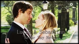 ♥Luisa & Sebastian ~ Never Say Never♥