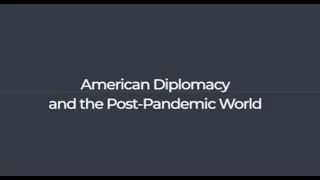 American Diplomacy and the Post-Pandemic World