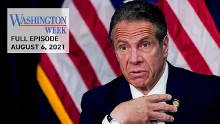 COVID-19 Resurges & Gov. Andrew Cuomo’s Controversy | Washington Week | August 6, 2021