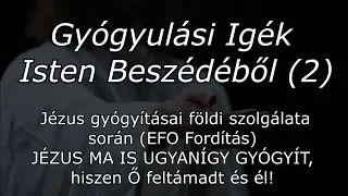 Gyógyulási Igék a Szentírásból (2) Jézus Gyógyításai Földi Szolgálata Alatt. Ő MOST IS GYÓGYÍT