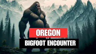 Bigfoot Encounter Stories: Class A Encounter From Oregon