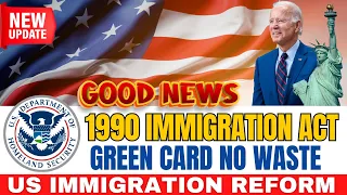 US Immigration Reform Proposal: Green card NO Waste | USCIS 1990 Immigration Act November 2023