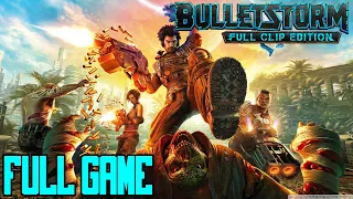 Bulletstorm: Full Clip Edition Full Game Gameplay Walkthrough [PC Ultra] [No Commentary]