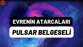 Evrenin Atarcaları: Pulsarlar (Nötron Yıldızları)