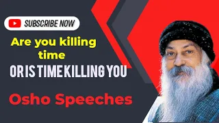 Osho Speech Are you killing time or is time killing you(@shuklavlog94)