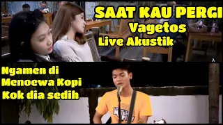 SAAT KAU PERGI - VAGETOZ (LIRIK) COVER BY TRI SUAKA - MENOEWA