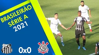 Melhores momentos | Santos 0x0 Corinthians | Série A 2021 | 15ª Rodada