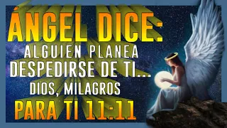 1111🕊️Ángel dice Alguien planea despedirse de ti   ✝️Dios, milagros para ti 1111 | Inspiración Celes