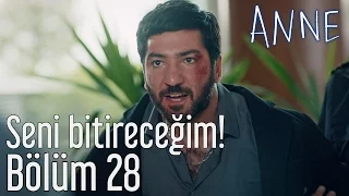 Anne 28. Bölüm - Seni Bitireceğim!