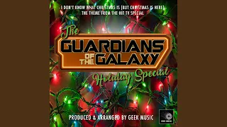 I Don't Know What Christmas Is (But Christmastime Is Here) (From "The Guardians of the Galaxy...