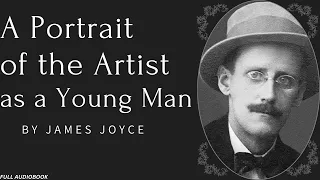 A Portrait of the Artist as a Young Man. By James Joyce. Full Audiobook.