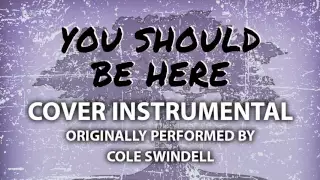 You Should Be Here (Cover Instrumental) [In the Style of Cole Swindell]