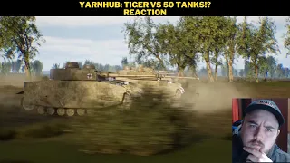 Yarnhub: Tiger Vs 50 Tanks!? Reaction