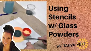 Glass Fusing Hot Tip Tutorial: Using Stencils Successfully with Glass Powders w/ Tanya Veit