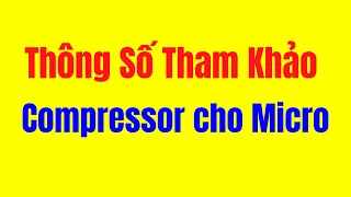 Thông số thao khảo Compressor cho Micro