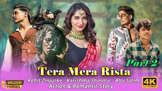 Tera Mera Rishta Purana | Part 2.0 | Rohit Zinjurke | Abu Salim | Action | Latest Hindi | Song 2024