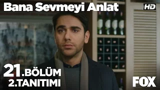 Bana Sevmeyi Anlat 21. Bölüm 2. Tanıtımı