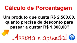 CÁLCULO DE PORCENTAGEM: DESCONTO - REDUÇÃO PERCENTUAL - Um produto que custa R$ 2.500,00, quanto...