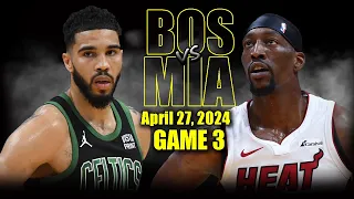 Boston Celtics vs Miami Heat Full Game 3 Highlights - April 27, 2024 | 2024 NBA Playoffs