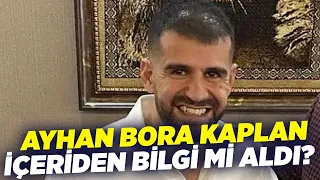 Ayhan Bora Kaplan İçeriden Bilgi mi Aldı? | Murat Bakan| Ankara Saati