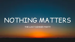 The Last Dinner Party - Nothing Matters (Lyrics)🎵