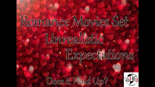 Romance in Movies - Unrealistic Expectations