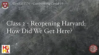 HarvardX: Confronting COVID-19 - Class 2: Reopening Harvard: How Did We Get Here?