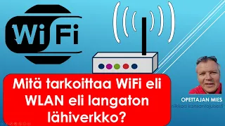 Mitä tarkoittaa WiFi eli WLAN eli langaton lähiverkko ja mihin sitä käytetään?