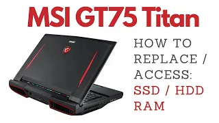 How To Replace SSD HDD RAM - MSI GT75 Titan Gaming Laptop