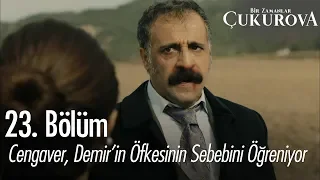 Cengaver, Demir'in öfkesinin sebebini öğreniyor - Bir Zamanlar Çukurova 23. Bölüm