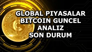 GLOBAL PIYASALAR / BITCOIN GUNCEL ANALIZ / SON DURUM