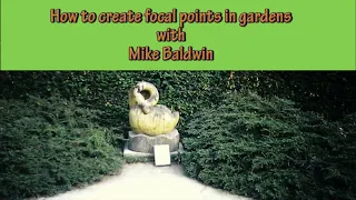 How to create focal points in gardens.