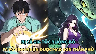 BỊ CẢ GIA TỘC RUỒNG BỎ, TA VÔ TÌNH NHẬN ĐƯỢC MAO SƠN THẦN PHÙ| REVIEW TRUYỆN TRANH