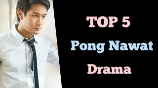 TOP 5 Pong Nawat kulrattanarak drama list || Pong Nawat Thai drama list