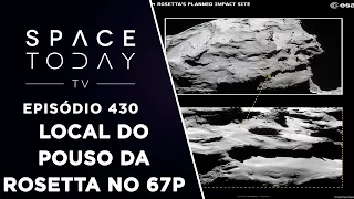O Local Do Pouso da Rosetta no 67P - Space Today TV Ep.430