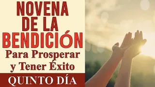 NOVENA DE LA BENDICIÓN 🙏 Y LIBERACIÓN PARA TENER ÉXITO Y PROSPERIDAD | DÍA QUINTO