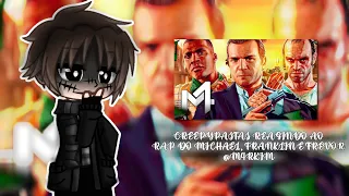 CREEPYPASTAS REAGINDO AO RAP DO MICHAEL, FRANKLIN E TREVOR (GTA V) (@M4rkim )