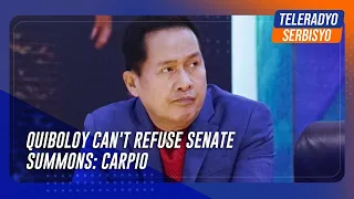 Quiboloy can't refuse Senate summons: Carpio | TeleRadyo Serbisyo