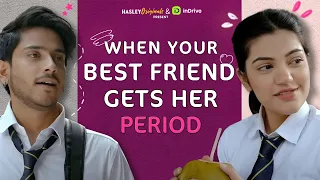 When Your Bestfriend Gets Her Period Ft. Purav Jha & Mugdha Agarwal | Webseries | Hasley India