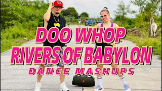 DOO WHOP l RIVERS OF BABYLON l Dance Mashups l Dj John Gallos Remix l TikTok Viral l Dance Workout