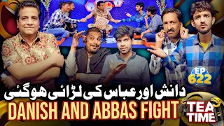 Danish Abbas Ke Larai | Danish And Abbas Fight | Tea Time Ep 622