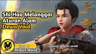 Shi Hao Dikeluarkan Dari Alam Dewa void || Perfect world Eps 11 sub indo || alur cerita donghua