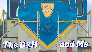 The D&H and Me: A Story of Man's Love for Locomotives