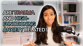 The Relationship Between Trauma and High-Functioning Anxiety