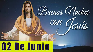 ORACIÓN DE LA NOCHE🌙🛏️💤 | LAS BUENAS NOCHES CON JESÚS 😇🙏🧔🏻‍♀️ | 02 DE JUNIO