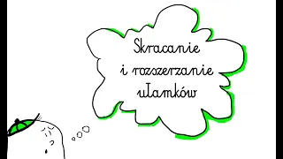 Skracanie i rozszerzanie ułamków zwykłych- zadania.