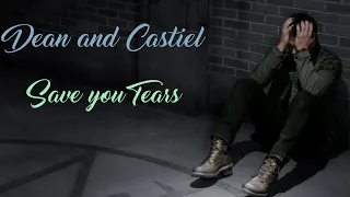 Dean and Castiel - Save Your Tears [Boyce Avenue Cover]  [Angeldove]