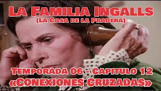 La Familia Ingalls T06-E12 - 1/6 (La Casa de la Pradera) Latino HD  «Conexiones Cruzadas»
