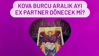 KOVA VE YÜKSELEN KOVA BURCU ARALIK AYI #expartner DÖNECEK Mİ AÇILIMI 📌 #kovaburcu #tarot